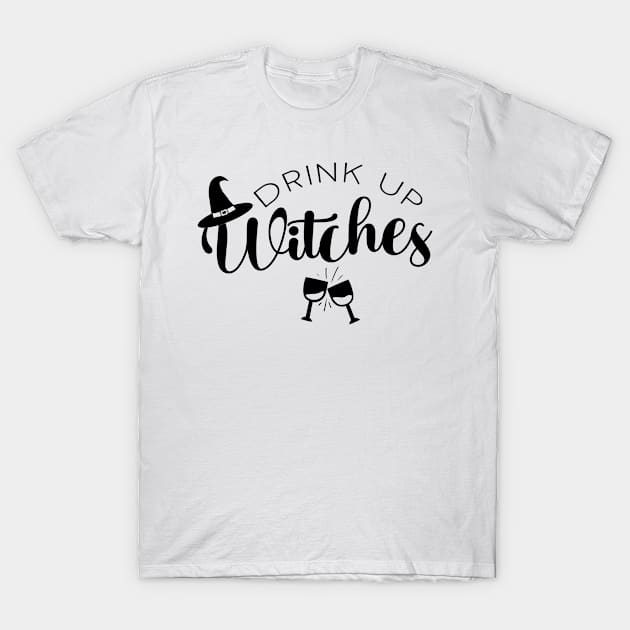 Drink Up Witches T-Shirt by qpdesignco